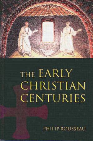 Early Christian Centuries By Philip Rousseau (Paperback) 9780582256538