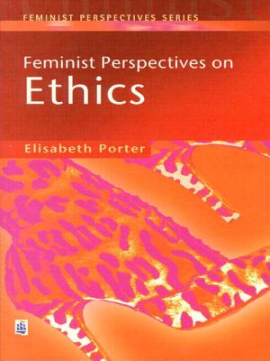 Feminist Perspectives on Ethics By Elizabeth Porter (Paperback)