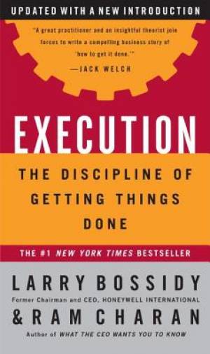 Execution The Discipline Of Getting Things Done