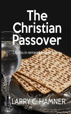 The Christian Passover By Hamner Larry C (Paperback) 9780615222462