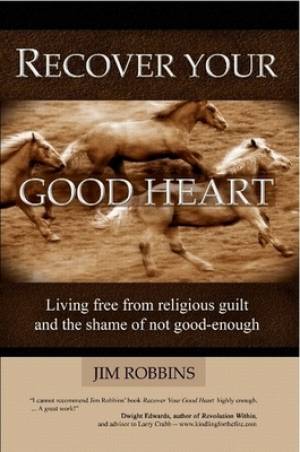 Recover Your Good Heart By Jim Robbins (Paperback) 9780615248530