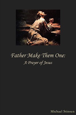 Father Make Them One By Stinsen Michael (Paperback) 9780615372563