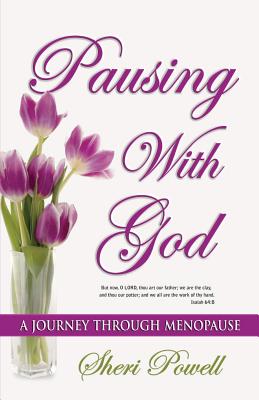 Pausing With God A Journey Through Menopause By Powell Sheri