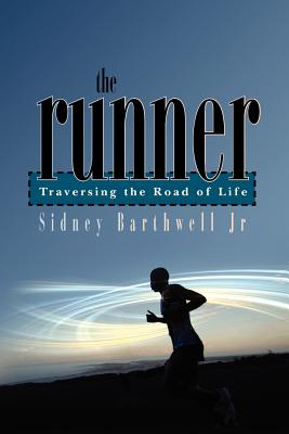 The Runner Traversing the Road of Life By Barthwell Jr Sidney