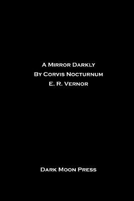 A Mirror Darkly By Vernor E R Nocturnum Corvis (Paperback)