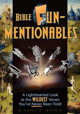 Bible Funmentionables A Lighthearted Look at the Wildest Verses You'v