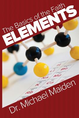 Elements the Basics of Faith By Maiden Michael (Paperback)