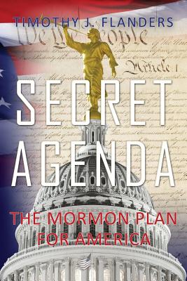 Secret Agenda The Mormon Plan for America