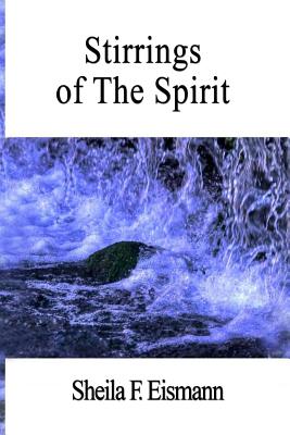 Stirrings of The Spirit By Eismann Sheila F (Paperback) 9780615720203