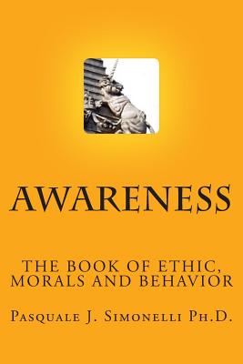 Awareness The Book of Ethic By Simonelli Ph D Pasquale J (Paperback)