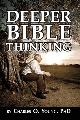 Deeper Bible Thinking By Young Charles O (Paperback) 9780615779355