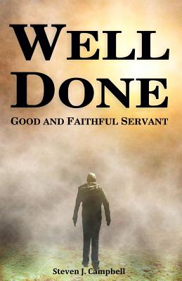 Well Done Good and Faithful Servant By Campbell Steven J (Paperback)