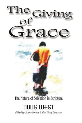 The Giving of Grace The Nature of Salvation in Scripture (Paperback)