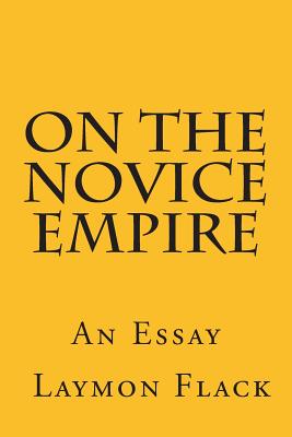 On the Novice Empire By Flack Laymon (Paperback) 9780615859460