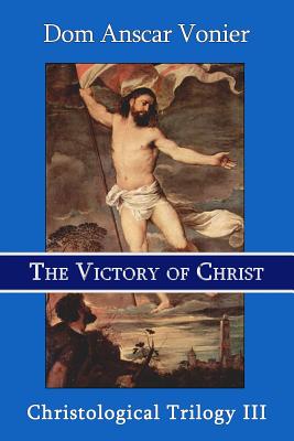 The Victory of Christ By Vonier Dom Anscar (Paperback) 9780615900346