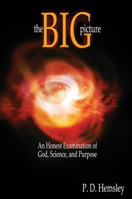 The Big Picture An Honest Examination of God Science and Purpose