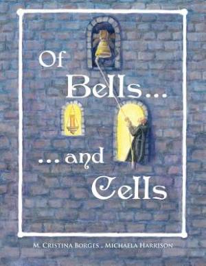 Of Bells and Cells Us Can By M Cristina Borges (Paperback)