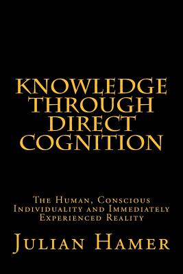 Knowledge Through Direct Cognition The Human Conscious Individuality