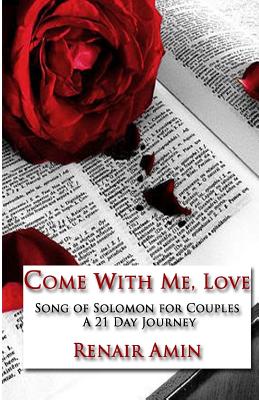 Come With Me Love Song of Solomon for Couples A 21 Day Journey