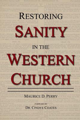 Restoring Sanity in the Western Church By Perry Maurice D (Paperback)