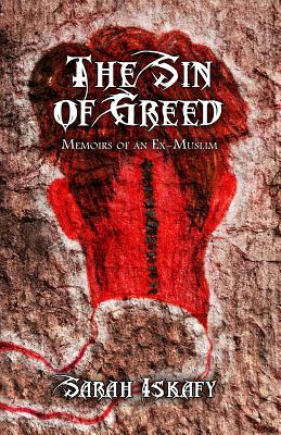 The Sin of Greed Memoirs of an Ex-Muslim By Iskafy Sarah (Paperback)