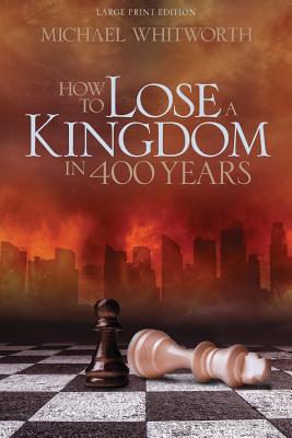 How to Lose a Kingdom in 400 Years A Guide to 1-2 Kings (Paperback)