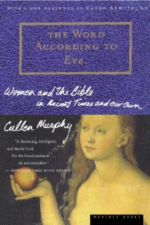 The Word according to Eve By Cullen Murphy (Paperback) 9780618001927