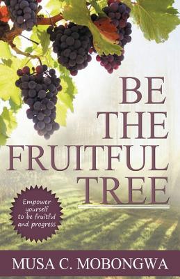 Be The Fruitful Tree Empower yourself to be fruitful and progress