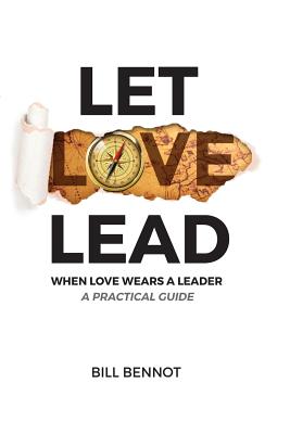 Let Love Lead When Love Wears a Leader - A Practical Guide