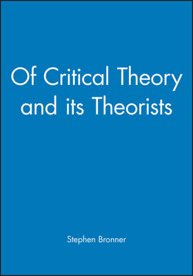 Of Critical Theory and Its Theorists (Paperback) 9780631187387