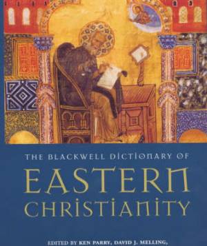 The Blackwell Dictionary of Eastern Christianity By K Parry (Hardback)