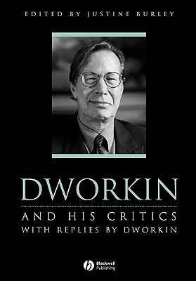 Dworkin and His Critics By J Burley Burley (Paperback) 9780631197669