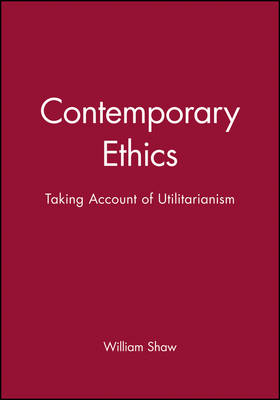 Contemporary Ethics By William Shaw san Jose State University