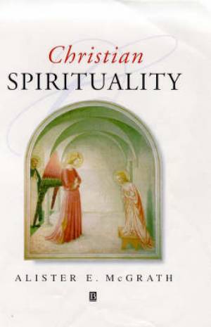 Christian Spirituality By Alister E Mcgrath university Of Oxford