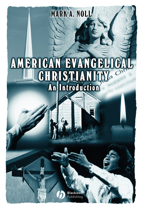 American Evangelical Christianity An Introduction By Mark Noll