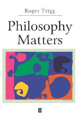 Philosophy Matters By Roger Trigg university Of Warwick (Paperback)