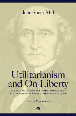 Utilitarianism and On Liberty Including Essay on Bentham and Sel