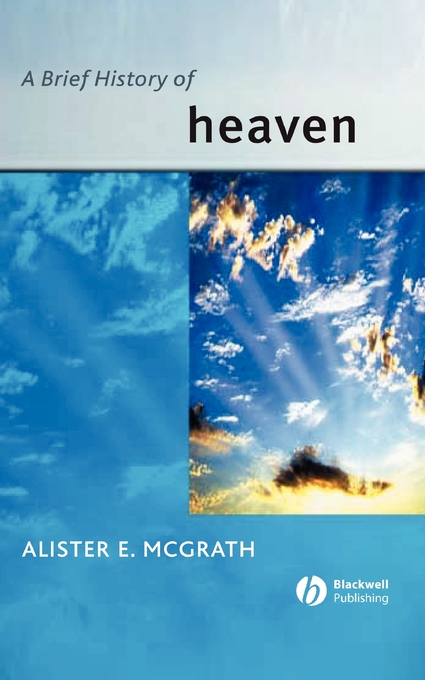 A Brief History of Heaven By Alister E Mc Grath University of Oxford