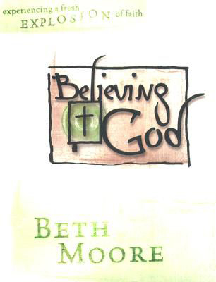 Believing God Member Book By Beth Moore Moore (Paperback)