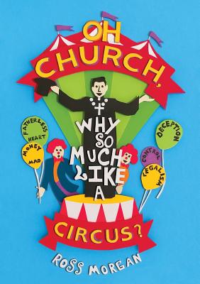 Oh Church Why So Much Like a Circus By Morgan Ross J (Paperback)