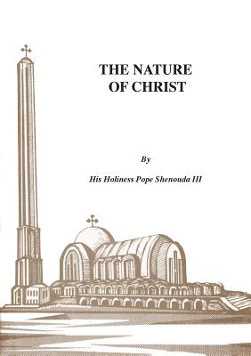 The Nature Of Christ By H H Pope Iii Shenouda (Paperback)