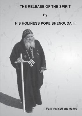 The Release Of The Spirit Edited By H H Pope Iii Shenouda (Paperback)