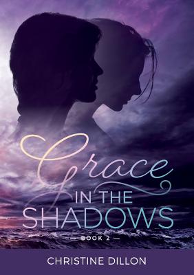 Grace In The Shadows By Christine Dillon (Paperback) 9780648129639