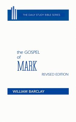 The Gospel of Mark By Barclay William Barclay William Gibson John C L