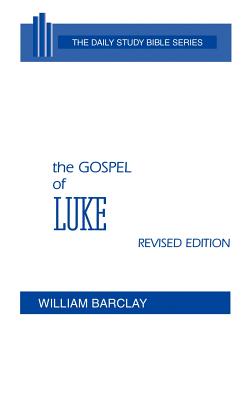 The Gospel of Luke By Barclay William Barclay William Gibson John C L