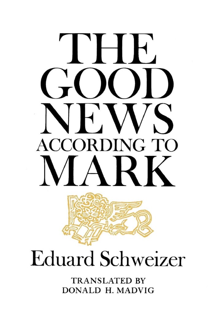 Mark The Good News according to Mark By Eduard Schweizer (Paperback)