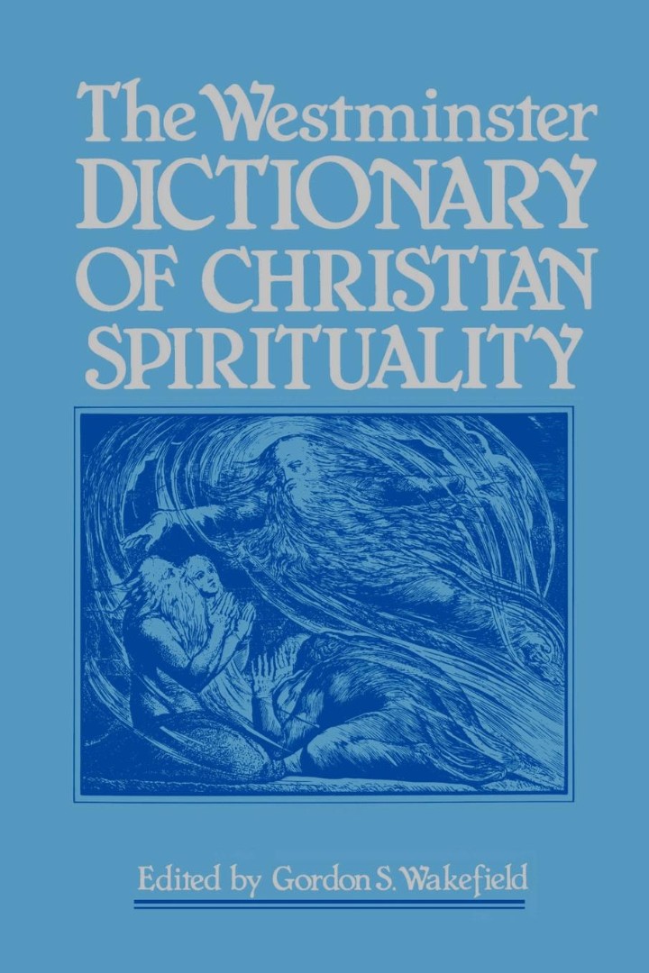 Westminster Dictionary Of Christian Spirituality By Gordon S Wakefield