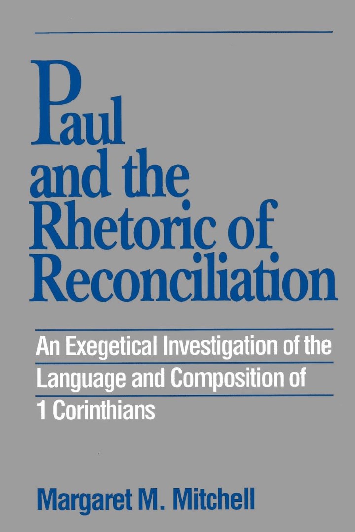 Paul and the Rhetoric of Reconciliation By Margaret M Mitchell