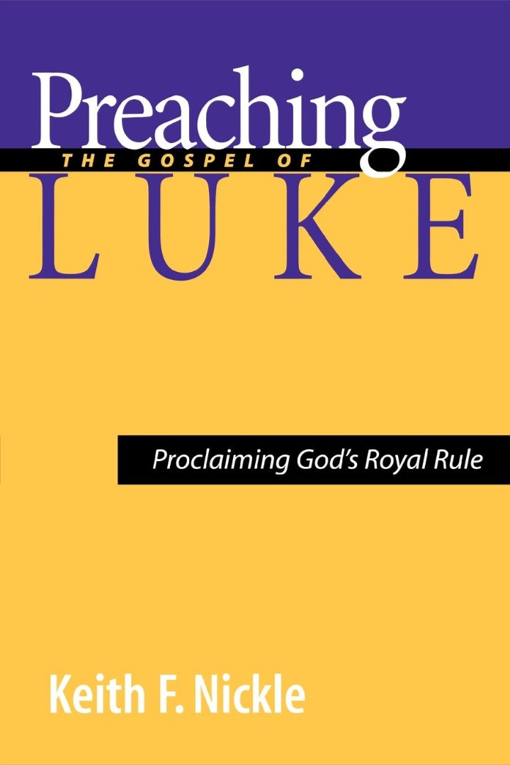 Preaching the Gospel of Luke By Keith F Nickle (Paperback)