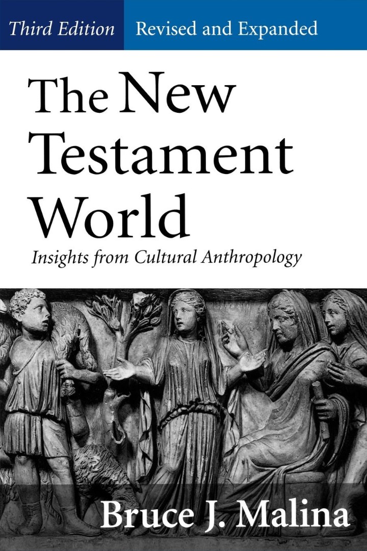 The New Testament World Insights from Cultural Anthropology